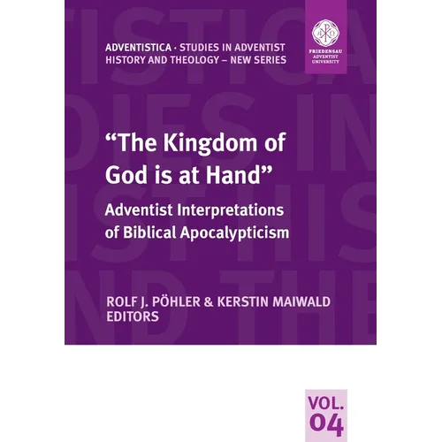 "The Kingdom of God is at Hand": Adventist Interpretations of Biblical Apocalypticism