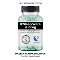 If Sleep Were A Drug: The Science of Sleep Optimization: Biohack Your Brain, Body, and Performance