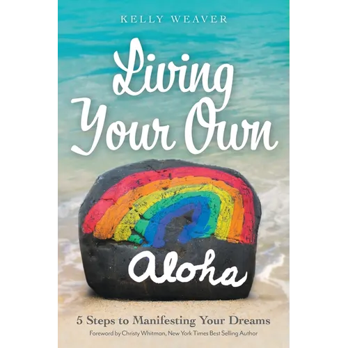 Living Your Own Aloha: 5 Steps to Manifesting Your Dreams
