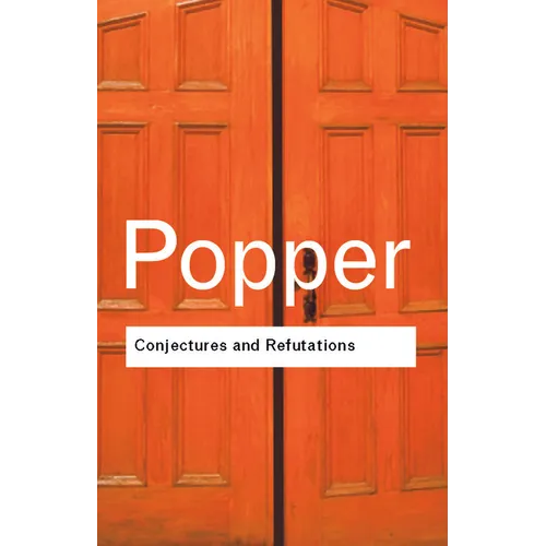 Conjectures and Refutations: The Growth of Scientific Knowledge
