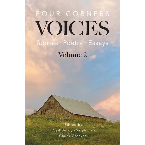 Four Corners Voices: Stories, Poetry, Essays - Volume 2