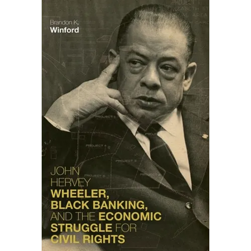 John Hervey Wheeler, Black Banking, and the Economic Struggle for Civil Rights