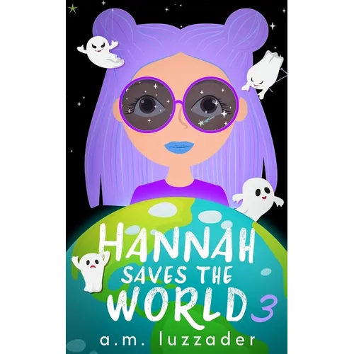 Hannah Saves the World: Book 3 Middle Grade Mystery Fiction
