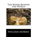 The Wood Beyond the World
