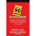 The First 90 Days in Government: Critical Success Strategies for New Public Managers at All Levels