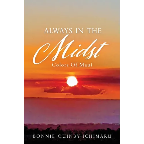 Always In The Midst: Colors Of Maui
