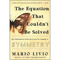 Equation That Couldn't Be Solved: How Mathematical Genius Discovered the Language of Symmetry