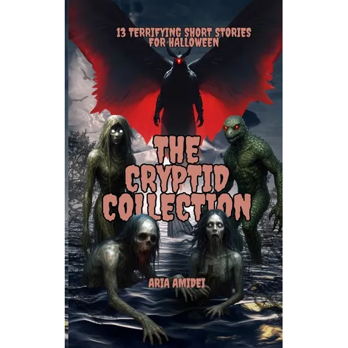 13 Terrifying Short Stories for Halloween: The Cryptid Collection