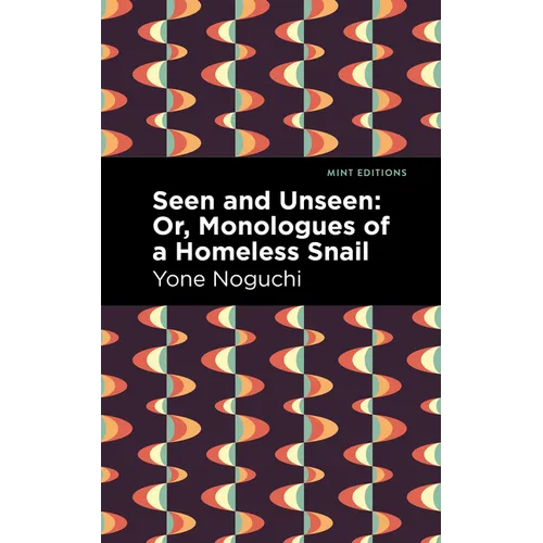 Seen and Unseen: Or, Monologues of a Homeless Snail