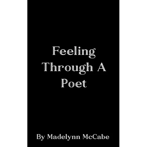 Feeling Through A Poet