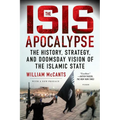 The Isis Apocalypse: The History, Strategy, and Doomsday Vision of the Islamic State