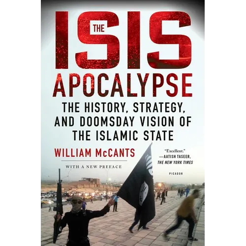 The Isis Apocalypse: The History, Strategy, and Doomsday Vision of the Islamic State