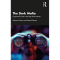 The Dark Mafia: Organized Crime in the Age of the Internet