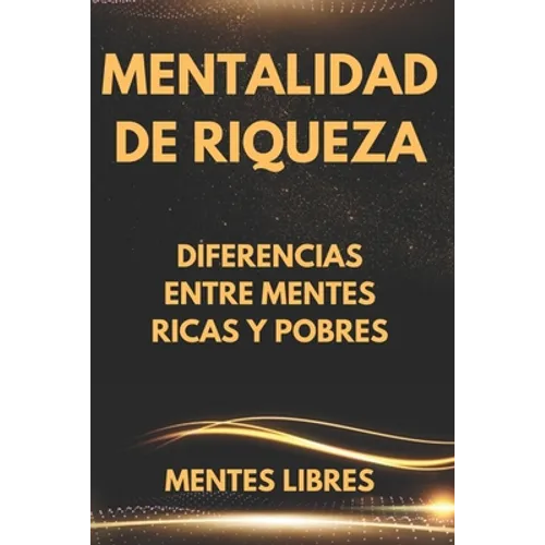 Mentalidad de Riqueza: Diferencias entre mentes ricas y las mentes pobres