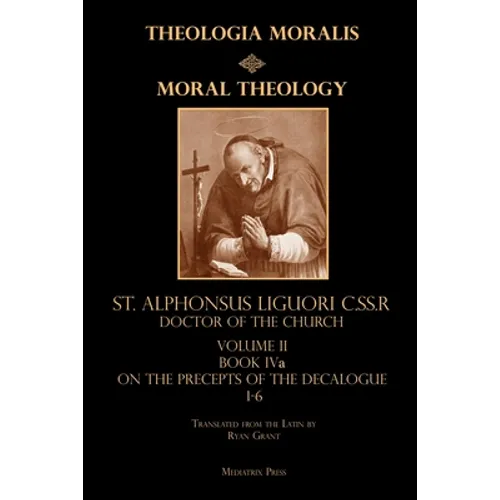 Moral Theology vol. 2a: The 1-6th Commandments
