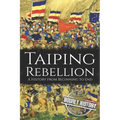 Taiping Rebellion: A History from Beginning to End