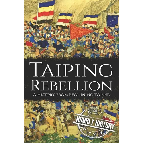 Taiping Rebellion: A History from Beginning to End