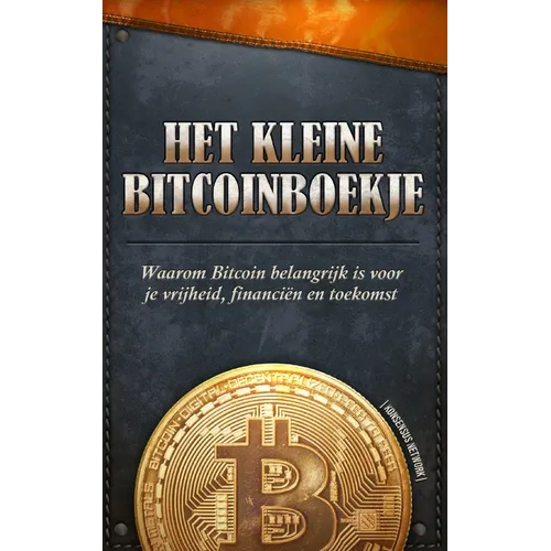 Het Kleine Bitcoinboekje: Waarom Bitcoin belangrijk is voor je vrijheid, financiën en toekomst