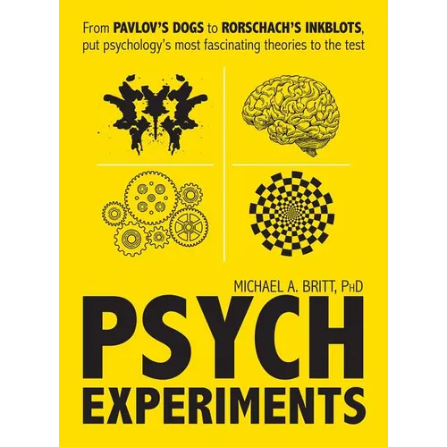 Psych Experiments: From Pavlov's Dogs to Rorschach's Inkblots, Put Psychology's Most Fascinating Studies to the Test