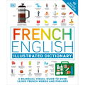 French - English Illustrated Dictionary: A Bilingual Visual Guide to Over 10,000 French Words and Phrases
