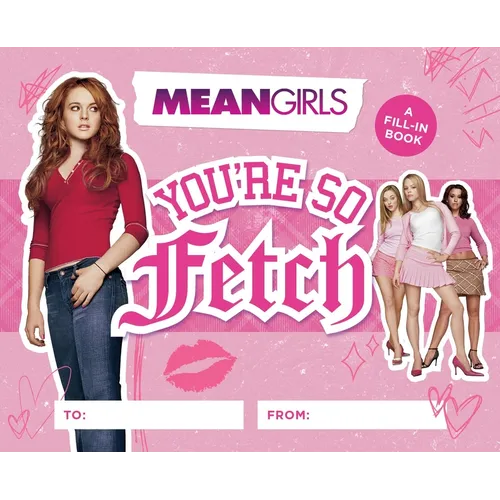 Mean Girls: You're So Fetch: A Fill-In Book