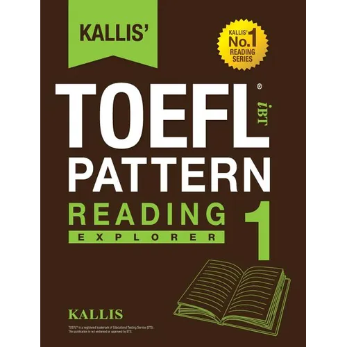 Kallis' TOEFL iBT Pattern Reading 1: Explorer (College Test Prep 2016 + Study Guide Book + Practice Test + Skill Building - TOEFL iBT 2016)
