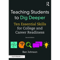 Teaching Students to Dig Deeper: Ten Essential Skills for College and Career Readiness