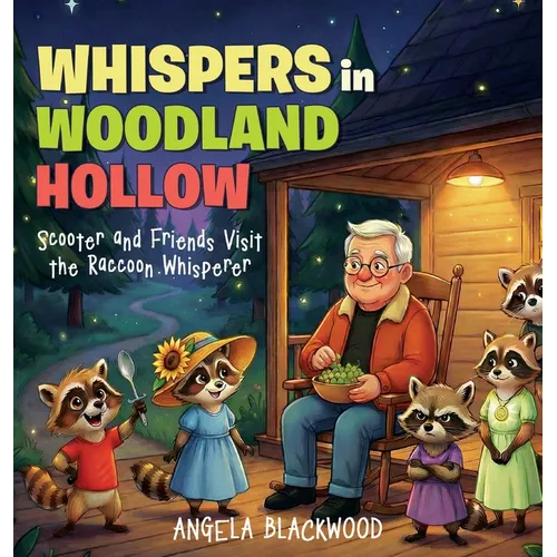 Whispers in Woodland Hollow: Scooter and Friends Visit the Raccoon Whisperer