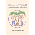 The ALF Approach: Changing the Face of Orthodontics