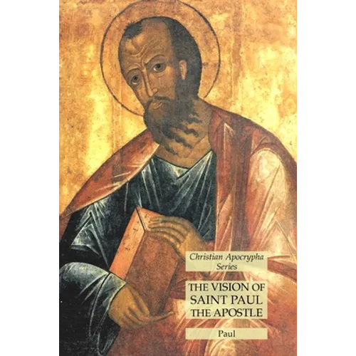 The Vision of Saint Paul the Apostle: Christian Apocrypha Series