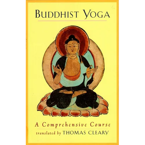 Buddhist Yoga: A Comprehensive Course
