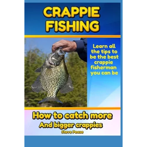 Crappie Fishing: How to catch more and bigger crappies