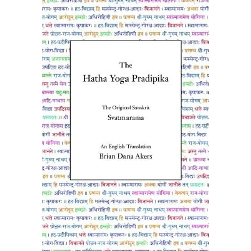 The Hatha Yoga Pradipika: The Original Sanskrit and An English Translation