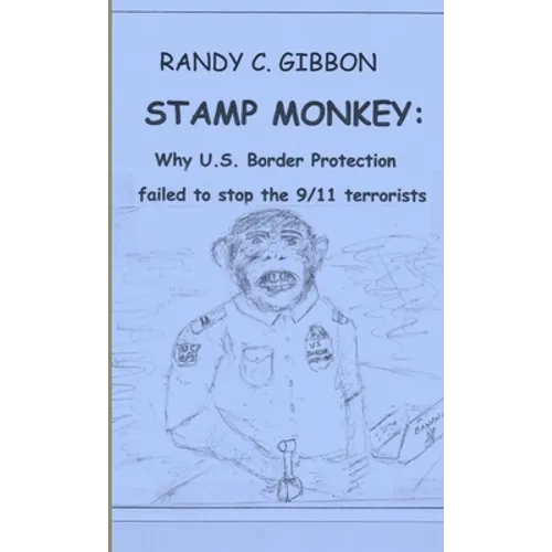 Stamp Monkey: Why U.S. Border Protection Failed to Stop the 9/11 Terrorists