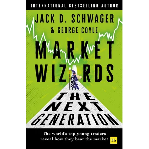 Market Wizards: The Next Generation: The World's Top Young Traders Reveal How They Beat the Market
