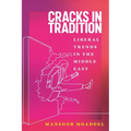 Cracks in Tradition: Liberal Trends in the Middle East