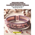 Unleash Your Imagination with Macrame Jewelry Making: Your Ultimate Guide to Mastering The Art