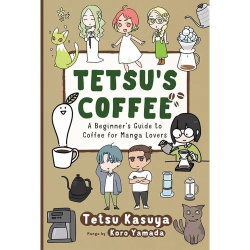 Tetsu's Coffee: A Beginner's Guide to Coffee for Manga Lovers