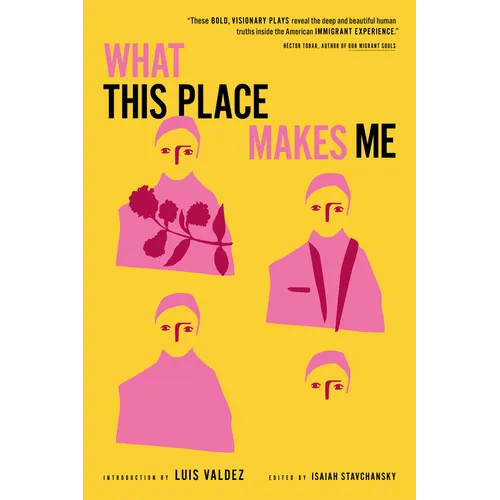What This Place Makes Me: Contemporary Plays on Immigration