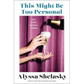 This Might Be Too Personal: And Other Intimate Stories
