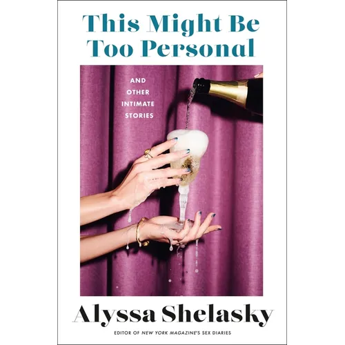 This Might Be Too Personal: And Other Intimate Stories