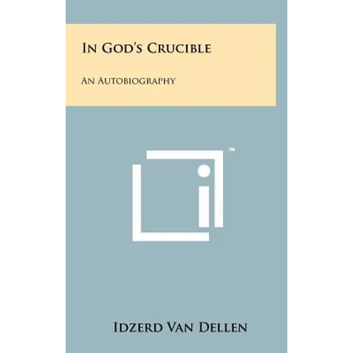 In God's Crucible: An Autobiography