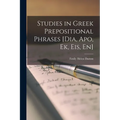 Studies in Greek Prepositional Phrases [Dia, Apo, Ek, Eis, En]