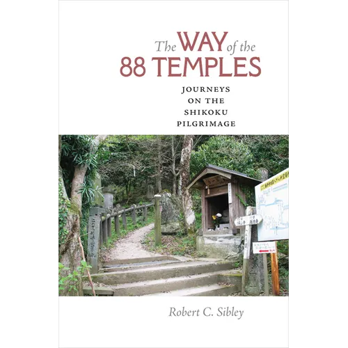 The Way of the 88 Temples: Journeys on the Shikoku Pilgrimage
