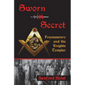Sworn in Secret: Freemasonry and the Knights Templar