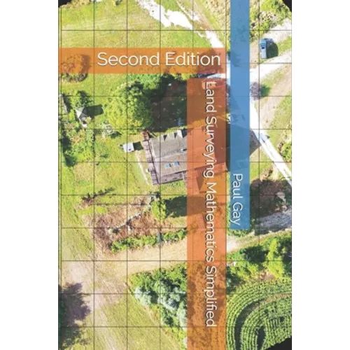 Land Surveying Mathematics Simplified: Second Edition