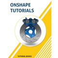 Onshape Tutorials: Part Modeling, Assemblies, and Drawings