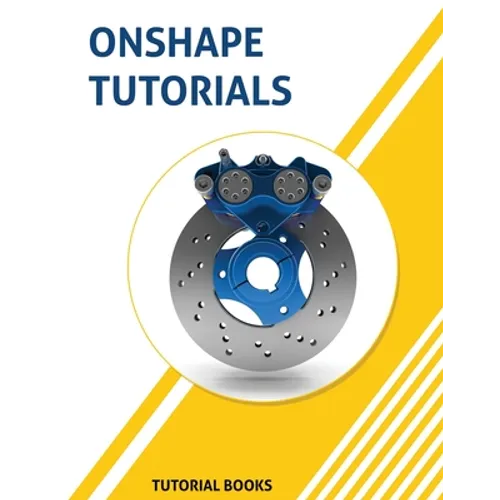 Onshape Tutorials: Part Modeling, Assemblies, and Drawings
