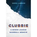 Clubbie: A Minor League Baseball Memoir