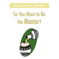 So You Want to Be the Master?